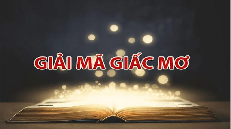 Giải mã giấc mơ Giải mã giấc mơ về xổ số
